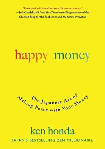 Happy Money: The Japanese Art of Making Peace With Your Money