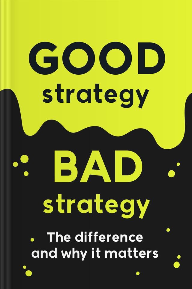 Good Strategy Bad Strategy: The Difference and Why It Matters