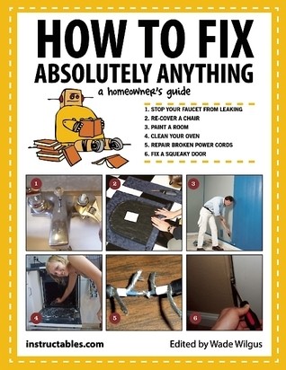 How to Fix Absolutely Anything: A Homeowner's Guide