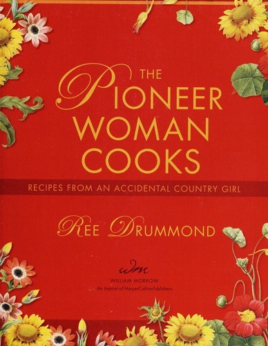 The Pioneer Woman Cooks: Recipes From an Accidental Country Girl