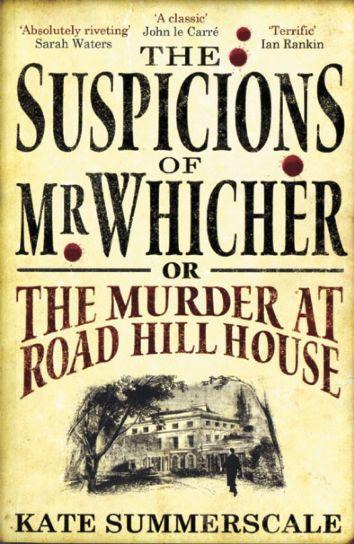 The Suspicions of Mr. Whicher: A Shocking Murder and the Undoing of a Great Victorian Detective