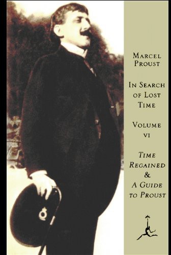 In Search of Lost Time, Volume VI: Time Regained & a Guide to Proust (A Modern Library E-Book)