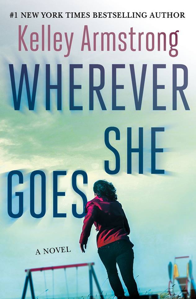 Wherever She Goes: A Novel