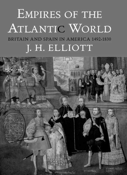 Empires of the Atlantic World: Britain and Spain in America 1492-1830