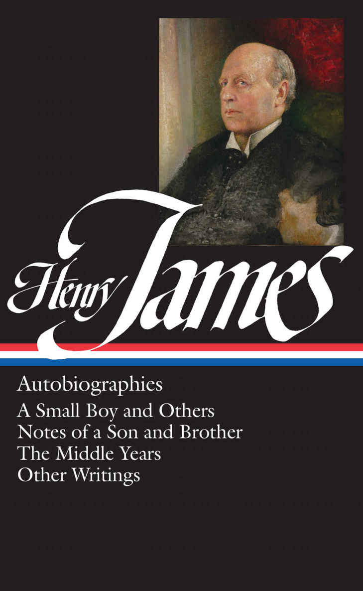 Henry James: Autobiographies: A Small Boy and Others / Notes of a Son and Brother / The Middle Years / Other Writings: Library of America #274 (The Library of America)