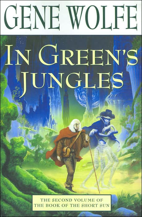 In Green's Jungles: The Second Volume of 'The Book of the Short Sun' by Gene Wolfe