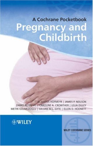 Pregnancy and Childbirth: A Cochrane Pocketbook