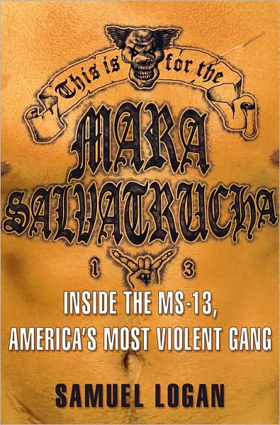 This Is for the Mara Salvatrucha: Inside the MS-13, America