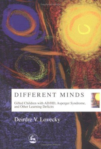 Different Minds: Gifted Children With Ad/Hd, Asperger Syndrome, and Other Learning Deficits