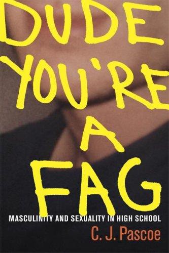 Dude, You're a Fag: Masculinity and Sexuality in High School